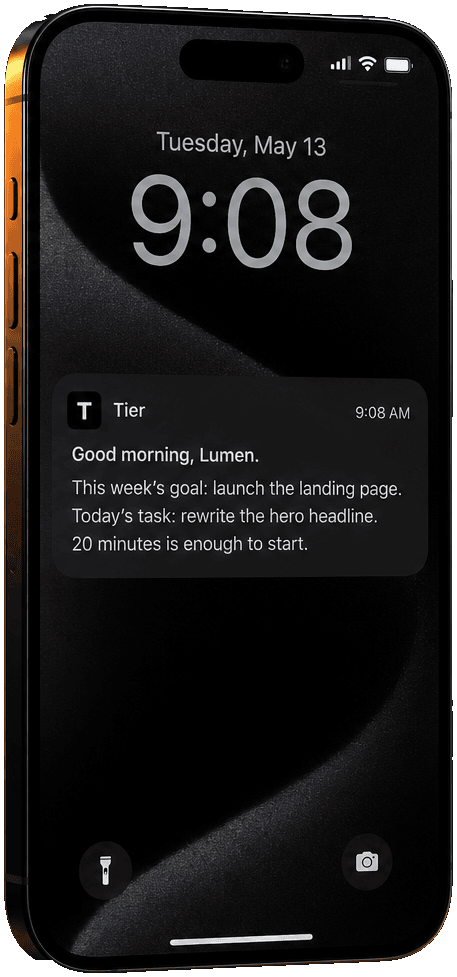 Phone lock screen with a Tier notification: “Good morning, Lumen. This week's goal: launch the landing page. Today's task: rewrite the hero headline. 20 minutes is enough to start.”